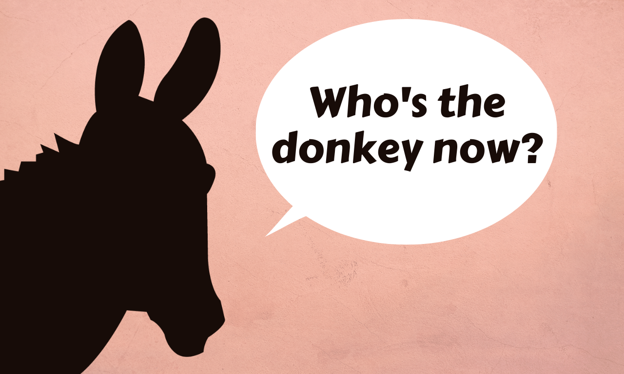 Who’s the Donkey Now?