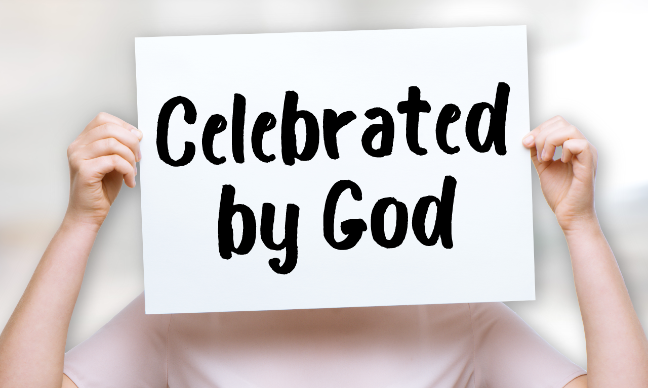Celebrated by God